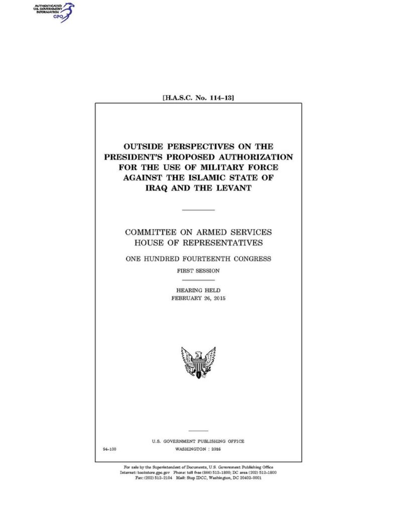 (H.A.S.C. No. 114-13) OUTSIDE PERSPECTIVES ON THE PRESIDENT'S PROPOSED AUTHORIZATION FOR THE USE OF MILITARY FORCE AGAINST THE ISLAMIC STATE OF IRAQ AND THE LEVANT (IA gov.gpo.fdsys.CHRG-114hhrg94100).pdf